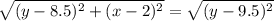 \sqrt{(y-8.5)^{2}+(x-2)^{2}}=\sqrt{(y-9.5)^{2} }