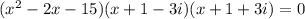 (x^2-2x-15)(x+1-3i)(x+1+3i)=0