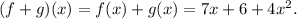 (f+g)(x)=f(x)+g(x)=7x+6+4x^2.