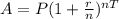 A=P(1+\frac{r}{n})^{nT}