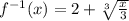 f^{-1}(x) =2 + \sqrt[3]{\frac x3}
