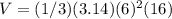 V=(1/3)(3.14)(6)^{2} (16)
