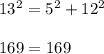 13^{2}=5^{2}+12^{2}\\ \\169=169