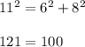 11^{2}=6^{2}+8^{2}\\ \\121=100