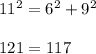 11^{2}=6^{2}+9^{2}\\ \\121=117