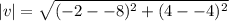 |v|=\sqrt{(-2--8)^2+(4--4)^2}