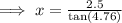 \implies x=\frac{2.5}{\tan (4.76\degree)}