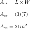 A_{cs}=L\times W \\ \\ A_{cs}=(3)(7) \\ \\ A_{cs}=21in^2