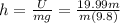 h = \frac{U}{mg} = \frac{19.99m}{m(9.8)}