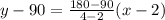 y-90=\frac{180-90}{4-2}(x-2)