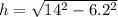 h=\sqrt{14^2-6.2^2}