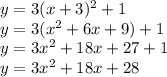 y=3(x+3)^2+1\\y=3(x^2+6x+9)+1\\y=3x^2+18x+27+1\\y=3x^2+18x+28