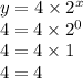 y = 4 \times  {2}^{x}  \\ 4 = 4 \times  {2}^{0}  \\ 4 = 4 \times 1 \\ 4 = 4