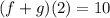 (f+g)(2)=10