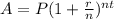 A=P(1+ \frac{r}{n} )^{nt}