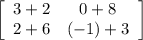 \left[\begin{array}{ccc}3+2&0+8\\2+6&(-1)+3\end{array}\right]