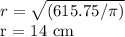 r =  \sqrt{(615.75/ \pi )}&#10;&#10;r = 14 cm