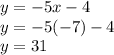y = -5x - 4\\&#10;y = -5(-7) - 4\\ &#10;y = 31