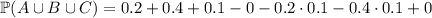\mathbb P(A\cup B\cup C)=0.2+0.4+0.1-0-0.2\cdot0.1-0.4\cdot0.1+0