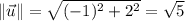 \|\vec u\|=\sqrt{(-1)^2+2^2}=\sqrt5