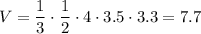 V=\dfrac{1}{3}\cdot \dfrac{1}{2} \cdot 4\cdot 3.5\cdot 3.3=7.7