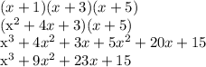 (x+1) (x+3)(x+5)&#10;&#10;(x^2+4x+3)(x+5)&#10;&#10;x^3+4x^2+3x+5x^2+20x+15&#10;&#10;x^3+9x^2+23x+15