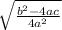 \sqrt\frac{b^2-4ac}{4a^2}}