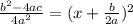 \frac{b^2-4ac}{4a^2} = (x+\frac{b}{2a})^2