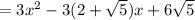 =3x^{2}-3(2+\sqrt{5})x+6\sqrt{5}