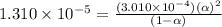 1.310\times 10^{-5}=\frac{(3.010\times 10^{-4})(\alpha)^2}{(1-\alpha)}