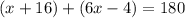 (x+16)+(6x-4)=180