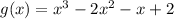 g(x)=x^{3}-2x^{2}-x+2