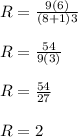 R = \frac{9(6)}{ ( 8 + 1 ) 3}\\\\R = \frac{54}{9(3)} \\\\R = \frac{54}{27}\\\\ R = 2