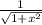\frac{1}{\sqrt{1+x^2} }