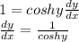 1=coshy \frac{dy}{dx} \\\frac{dy}{dx}=\frac{1}{coshy}