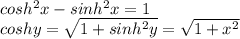 cosh^2 x- sinh^2 x =1\\coshy = \sqrt{1+sinh^2 y} =\sqrt{1+x^2}