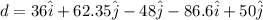 d = 36\hat i + 62.35\hat j - 48\hat j - 86.6\hat i + 50 \hat j