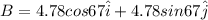 B = 4.78cos67 \hat i + 4.78 sin67\hat j