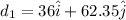 d_1 = 36\hat i + 62.35\hat j