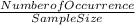 \frac{Number of Occurrence}{Sample Size}