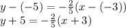 y-(-5)=-\frac{2}{5}(x-(-3))\\y+5=-\frac{2}{5}(x+3)