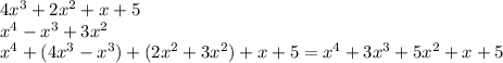 4x^3+2x^2+x+5\\ x^4 -x^3+3x^2\\ x^4+(4x^3-x^3)+(2x^2+3x^2)+x+5=x^4+3x^3+5x^2+x+5