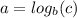 a=log_b(c)