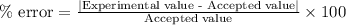 \%\text{ error}=\frac{|\text{Experimental value - Accepted value}|}{\text{Accepted value}}\times 100