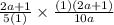 \frac{2a+1}{5(1)}\times \frac{(1)(2a+1)}{10a}