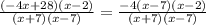\frac{(-4x+28)(x-2)}{(x+7)(x-7)} = \frac{-4(x-7)(x-2)}{(x+7)(x-7)}