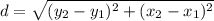 d=\sqrt{(y_2-y_1)^2+(x_2-x_1)^2}