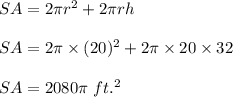 SA=2\pi r^2+2\pi rh\\\\SA=2\pi\times (20)^2+2\pi\times  20\times 32\\\\SA=2080\pi\ ft.^2