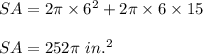 SA=2\pi\times 6^2+2\pi \times 6\times 15\\\\SA=252\pi\ in.^2