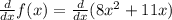 \frac{d}{dx} f(x) = \frac{d}{dx}(8x^2 + 11x)